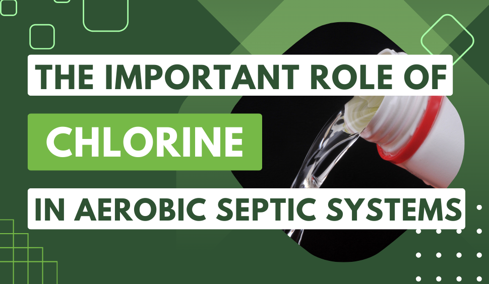 The Important Role of Chlorine in Aerobic Septic Systems