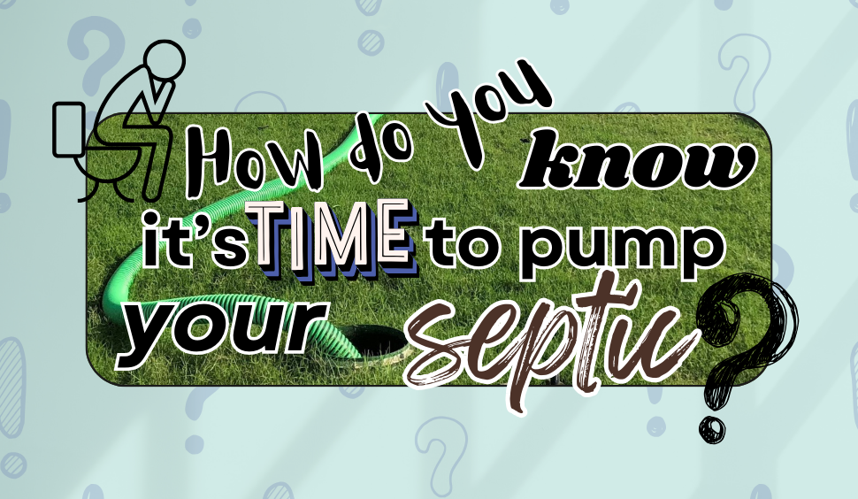 How do you know when it's time to pump your septic?